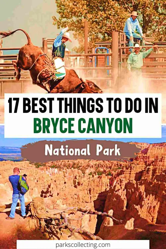 Two photos: Three cowboys watching a man riding a bull in the middle of an arena, and below is a photo of A man near a dead tree taking a picture of red cliffs with the text that say, 17 Best Things to do in Bryce Canyon National Park