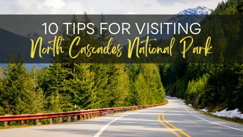 10 Tips for Visiting North Cascades National Park Header