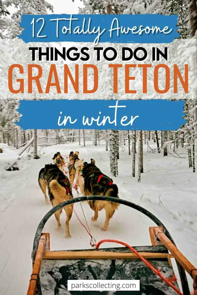 12 Totally Insane Things to Do in Winter in Grand Teton National Park