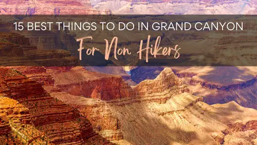 Grand Canyon National Park Guide 15 Best Things to Do in Grand Canyon for Non Hikers Views Without the Sweat Header