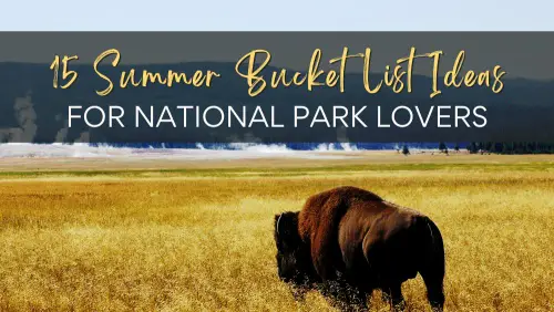 15 Summer Bucket List Ideas for National Park Lovers Header