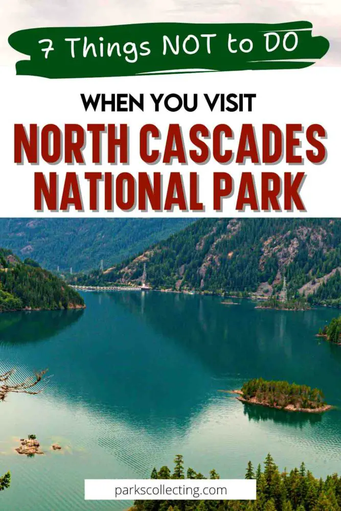 7 Things NOT to to When you Visit North Cascades National Park