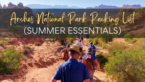 Arches National Park Packing List Summer Essentials Header