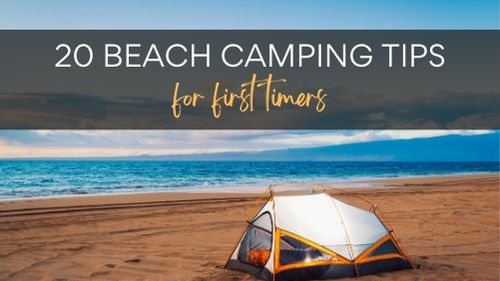 small tent on beach with ocean behind and text: 20 Beach Camping Tips for first timers