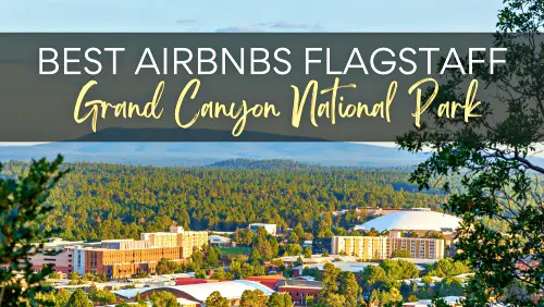 A view of a colorful buildings, surrounded with green trees and a view of a mountain. With a text, Best AirBnBs Flagstaff Ground Canyon National Park.