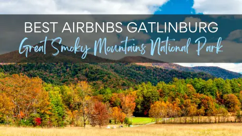 A view of a mountain with colorful forest trees, with a text, Best AirBnBs Gatlinburg Great Smoky Mountains National Park.