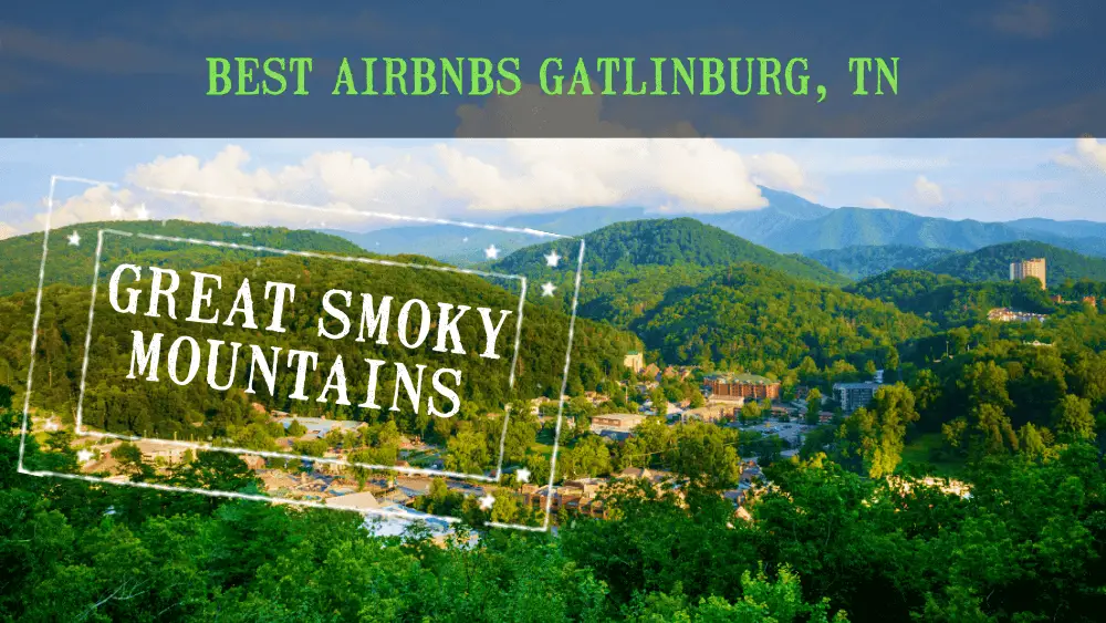Best Airbnbs Gatlinburg Tennessee Great Smoky Mountains