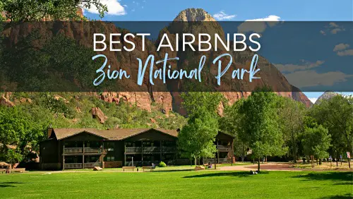 View of rock mountains and below are buildings surrounded by trees, with the text, Best Airbnbs Zion National Park.