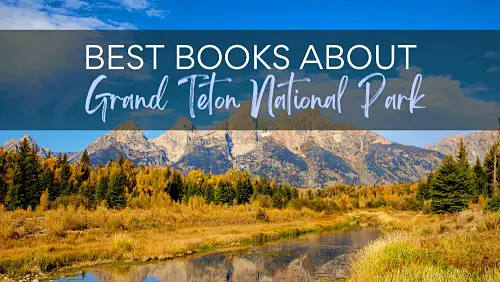 View of a mountain surrounded by forest trees, and brook, with a text, Best Books About Grand Teton National Park.