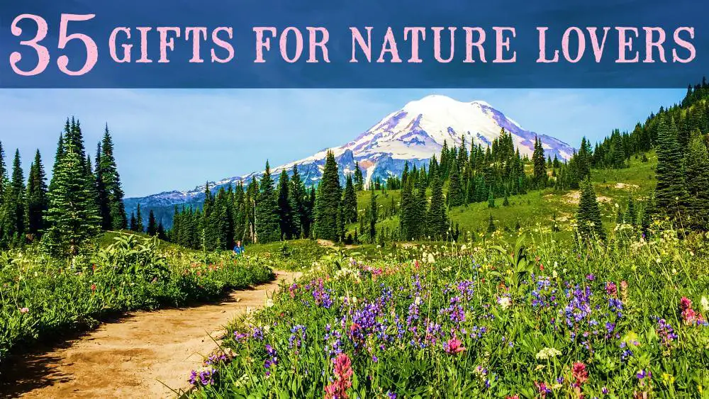 35 Best Gifts For Nature Lovers 2022
