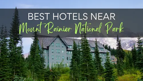 Mount Rainier National Park Guide Best Hotels Near Mount Rainier National Park