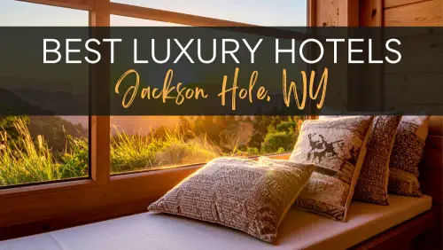 Best Luxury Hotels Jackson Hole WY Header