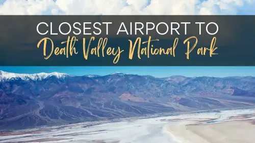 A view of a valley without trees but only dry ground. With a text, Closest Airport To Death Valley National Park.