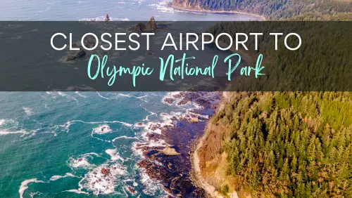 Aerial view of the ocean and beside are trees, with the text, Closest Airport to Olympic National Park.