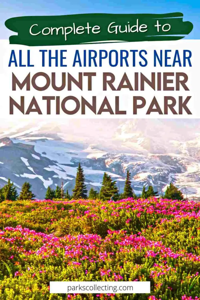Photos of flowers below mount rainier with the texts that says, "Complete guide to all the airports near Mount Rainier National Park".