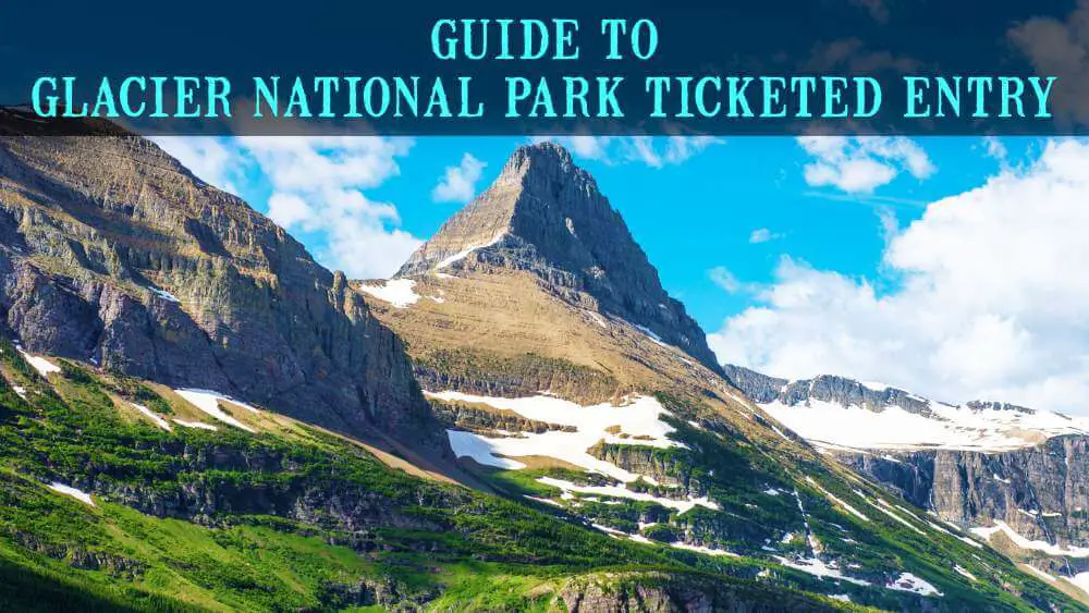 Guide To Glacier National Park Ticketed Entry 2023