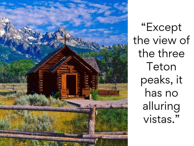 Grand Teton National Park bad reviews - Except the view of the three Teton peaks, it has no alluring vistas