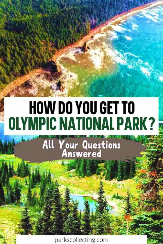 Two photos: an aerial view of the blue ocean beside is seashore surrounded by rocks and trees and below is a photo of a blue lake in the middle of the trees and grasses with the text that says HOW DO YOU GET TO OLYMPIC NATIONAL PARK? All Your Questions Answered