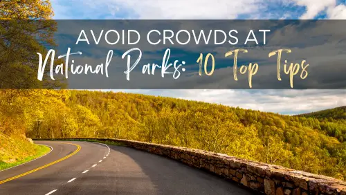 How to Avoid Crowds at National Parks 10 Top Tips Header