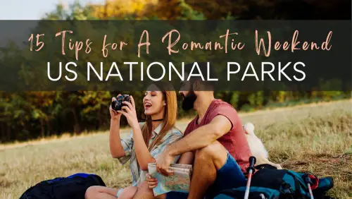 A photo of a couple sitting happily in an open field, a woman holding a camera and a man holding a map with a text: 15 Tips for A Romantic Weekend US National Parks