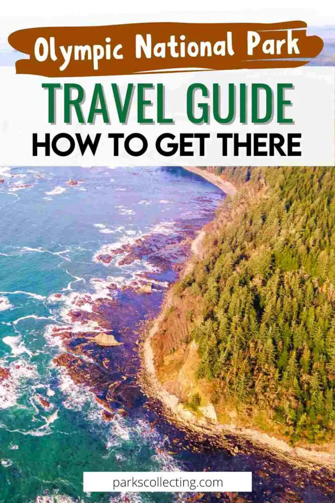 Aerial view of an ocean and trees behind the seashore with the text above that says Olympic National Park TRAVEL GUIDE HOW TO GET THERE