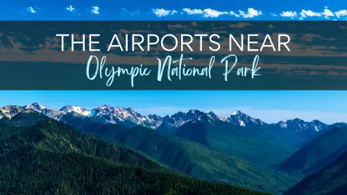 Aerial view of snow-capped mountains, with the text, "The Airports Near Olympic National Park."