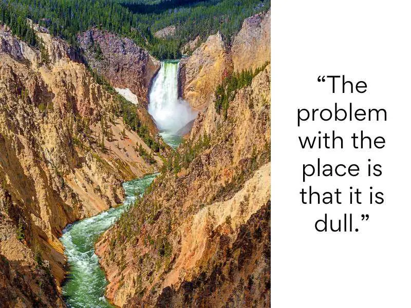 Yellowstone National Park bad reviews 6 The problem with the place is that it is dull