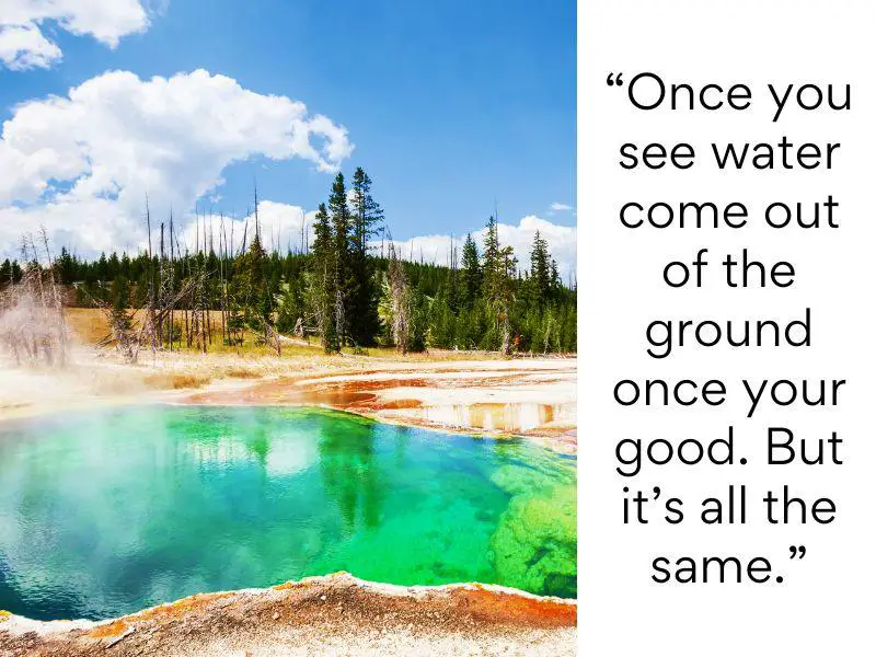 Yellowstone National Park bad reviews 7 Once you see water come out of the ground once your good